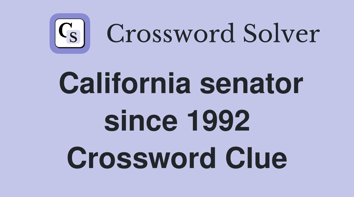 California senator since 1992 Crossword Clue Answers Crossword Solver